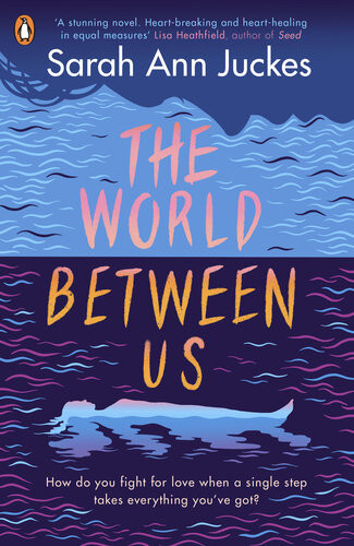 The World Between Us Sarah Ann Juckes