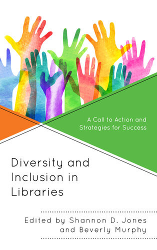 Diversity And Inclusion In Libraries A Call To Action And Strategies For Success Shannon D Jones