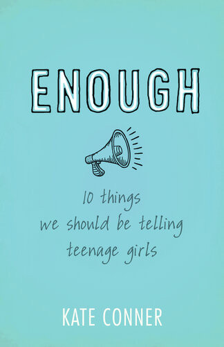 Enough 10 Things We Should Tell Teenage Girls Kate Conner