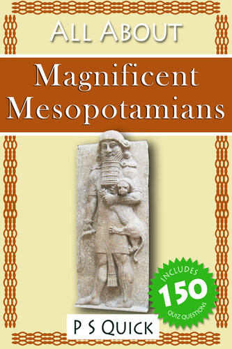 Magnificent Mesopotamians All About 1st Edition P S Quick