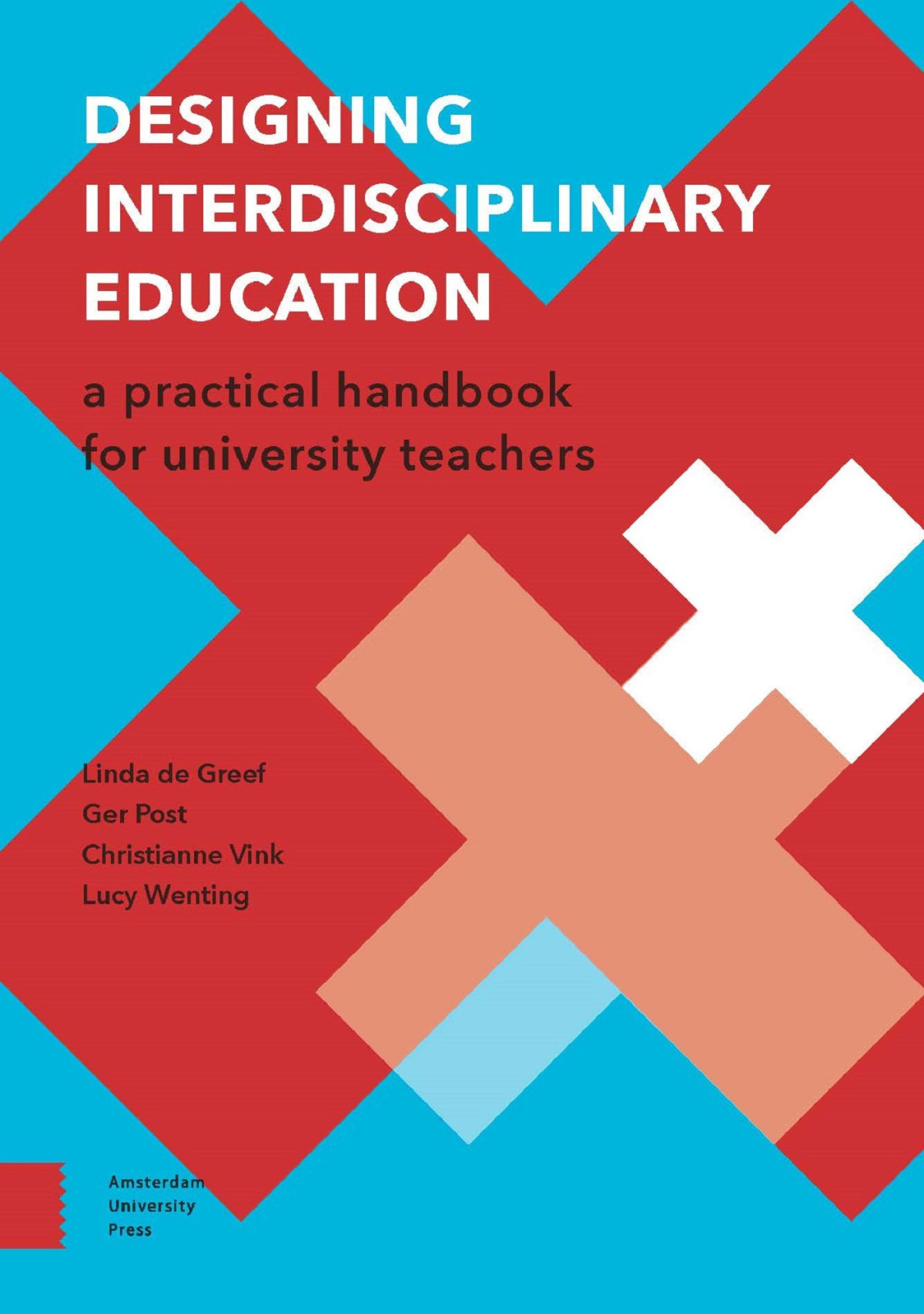 Designing Interdisciplinary Education A Practical Handbook For University Teachers Linda De Greef