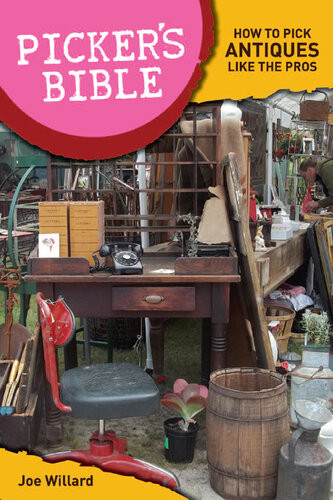 Pickers Bible How To Pick Antiques Like The Pros Joe Willard