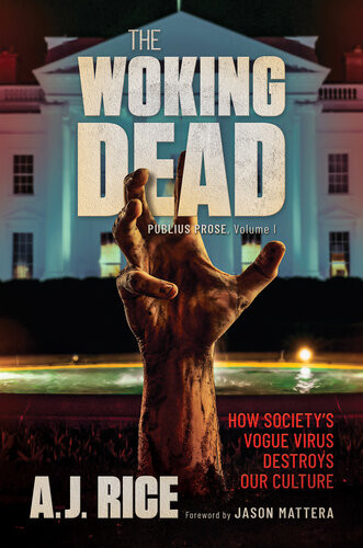 The Woking Dead How Societys Vogue Virus Destroys Our Culture Publius Prose 1 Aj Rice