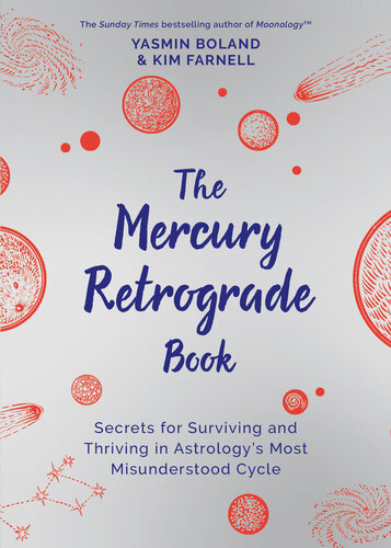 The Mercury Retrograde Book Secrets For Surviving And Thriving In Astrologys Most Misunderstood Cycle Yasmin Boland Kim Farnell