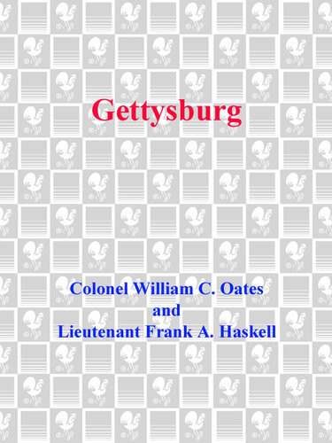 Gettysburg Two Eyewitnesses Accounts Frank A Haskell William C Oates
