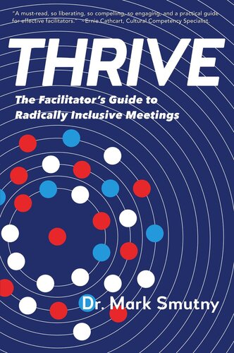 Thrive The Facilitators Guide To Radically Inclusive Meetings Mark Smutny