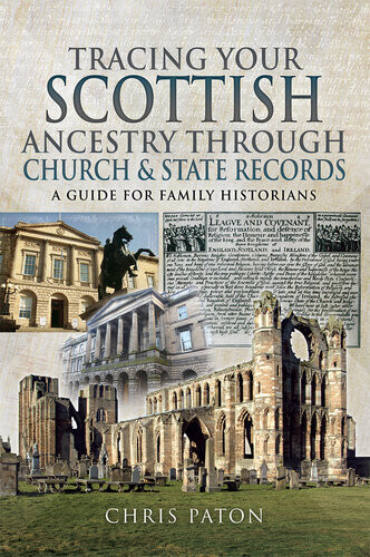 Tracing Your Scottish Ancestry Through Church And State Records Chris Paton