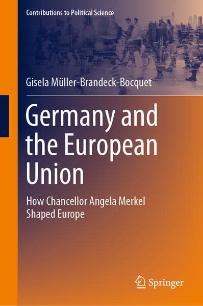Germany And The European Union How Chancellor Angela Merkel Shaped Europe Gisela Mllerbrandeckbocquet