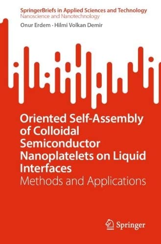 Oriented Selfassembly Of Colloidal Semiconductor Nanoplatelets On Liquid Interfaces Methods And Applications Onur Erdem