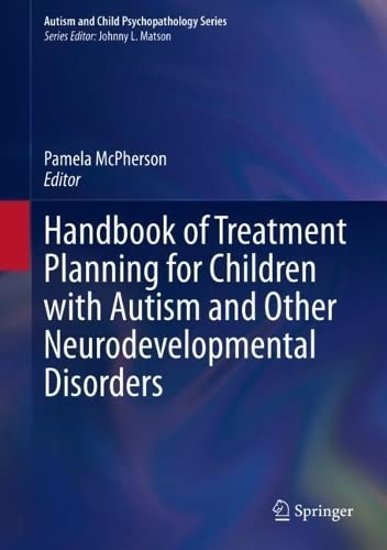 Handbook Of Treatment Planning For Children With Autism And Other Neurodevelopmental Disorders Pamela Mcpherson