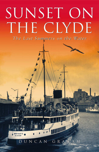 Sunset On The Clyde The Last Summers On The Water Duncan Graham