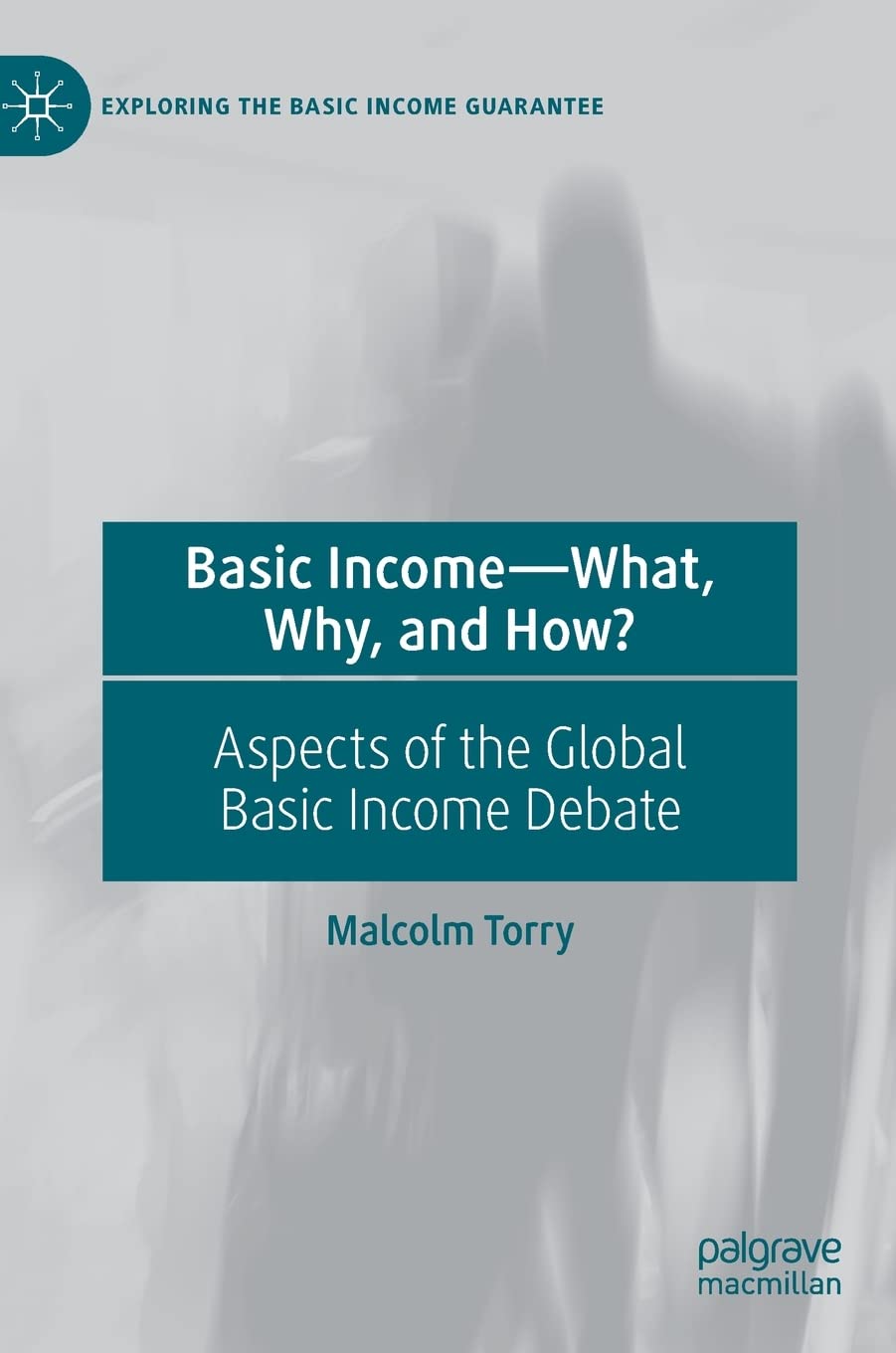 Basic Incomewhat Why And How Aspects Of The Global Basic Income Debate Malcolm Torry