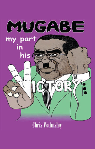 Mugabe My Part In His Victory Chris Walmsley
