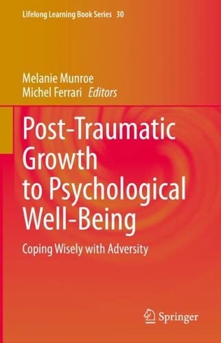 Posttraumatic Growth To Psychological Wellbeing Coping Wisely With Adversity Melanie Munroe