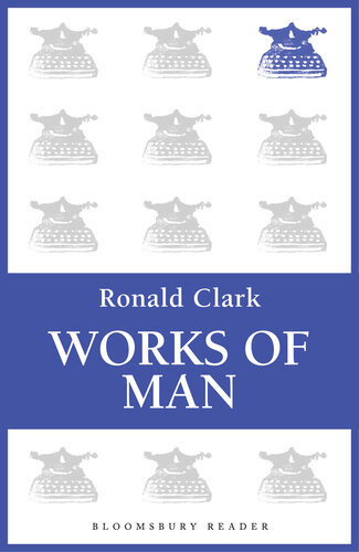 Works Of Man Ronald Clark