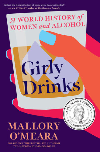 Girly Drinks A World History Of Women And Alcohol Mallory Omeara