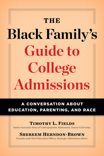 The Black Familys Guide To College Admissions A Conversation About Education Parenting And Race Timothy L Fields Shereem Herndonbrown
