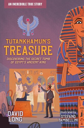 Tutankhamuns Treasure Discovering The Secret Tomb Of Egypts Ancient King David Long