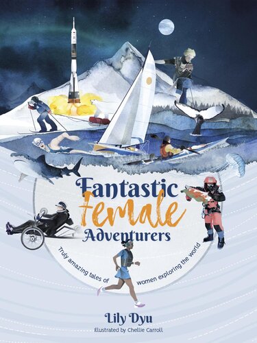 Fantastic Female Adventurers Truly Amazing Tales Of Women Exploring The World Lily Dyu