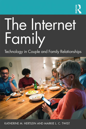 The Internet Family Technology In Couple And Family Relationships Katherine M Hertlein Markie L C Twist