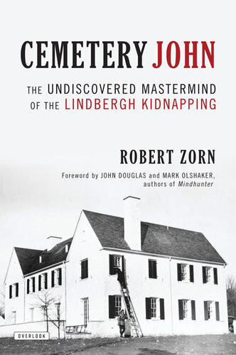 Cemetery John The Undiscovered Mastermind Of The Lindbergh Kidnapping Robert Zorn