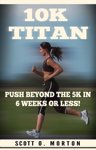 10k Titan Push Beyond The 5k In 6 Weeks Or Less Scott O Morton