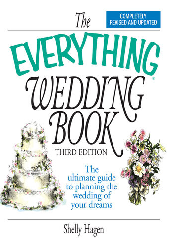 The Everything Wedding Book The Ultimate Guide To Planning The Wedding Of Your Dreams 3rd Edition Shelly Hagen