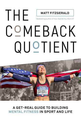 The Comeback Quotient A Getreal Guide To Building Mental Fitness In Sport And Life Matt Fitzgerald