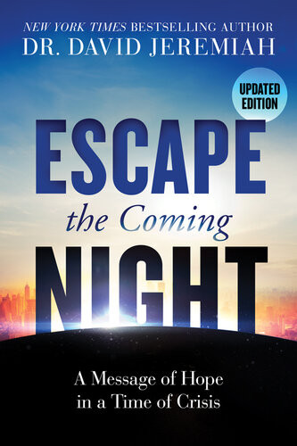 Escape The Coming Night A Message Of Hope In A Time Of Crisis Updated Edition David Jeremiah