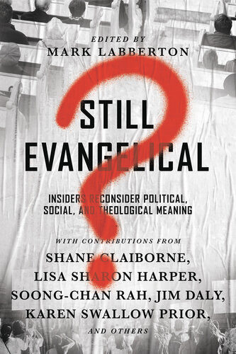 Still Evangelical Insiders Reconsider Political Social And Theological Meaning Mark Labberton