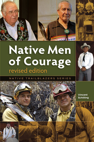 Native Men Of Courage Revised Ed 2nd Edition Vincent Schilling