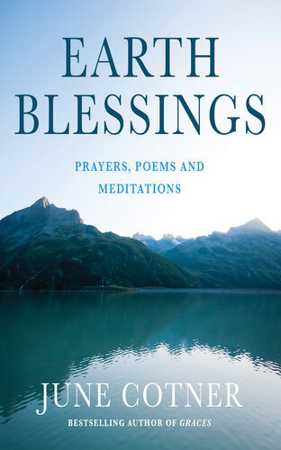 Earth Blessings Prayers Poems And Meditations June Cotner