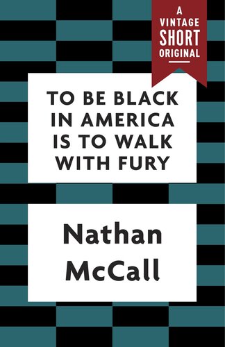 To Be Black In America Is To Walk With Fury Nathan Mccall