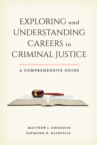 Exploring And Understanding Careers In Criminal Justice A Comprehensive Guide Matthew J Sheridan Raymond R Rainville