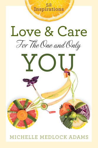 Love And Care For The One And Only You 52 Inspirations Michelle Medlock Adams
