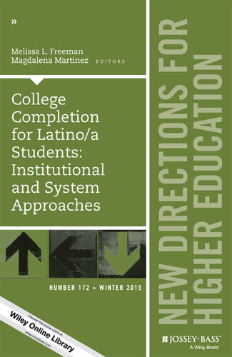 College Completion For Latinoa Students Institutional And System Approaches He172 Melissa L Freeman Magdalena Martinez