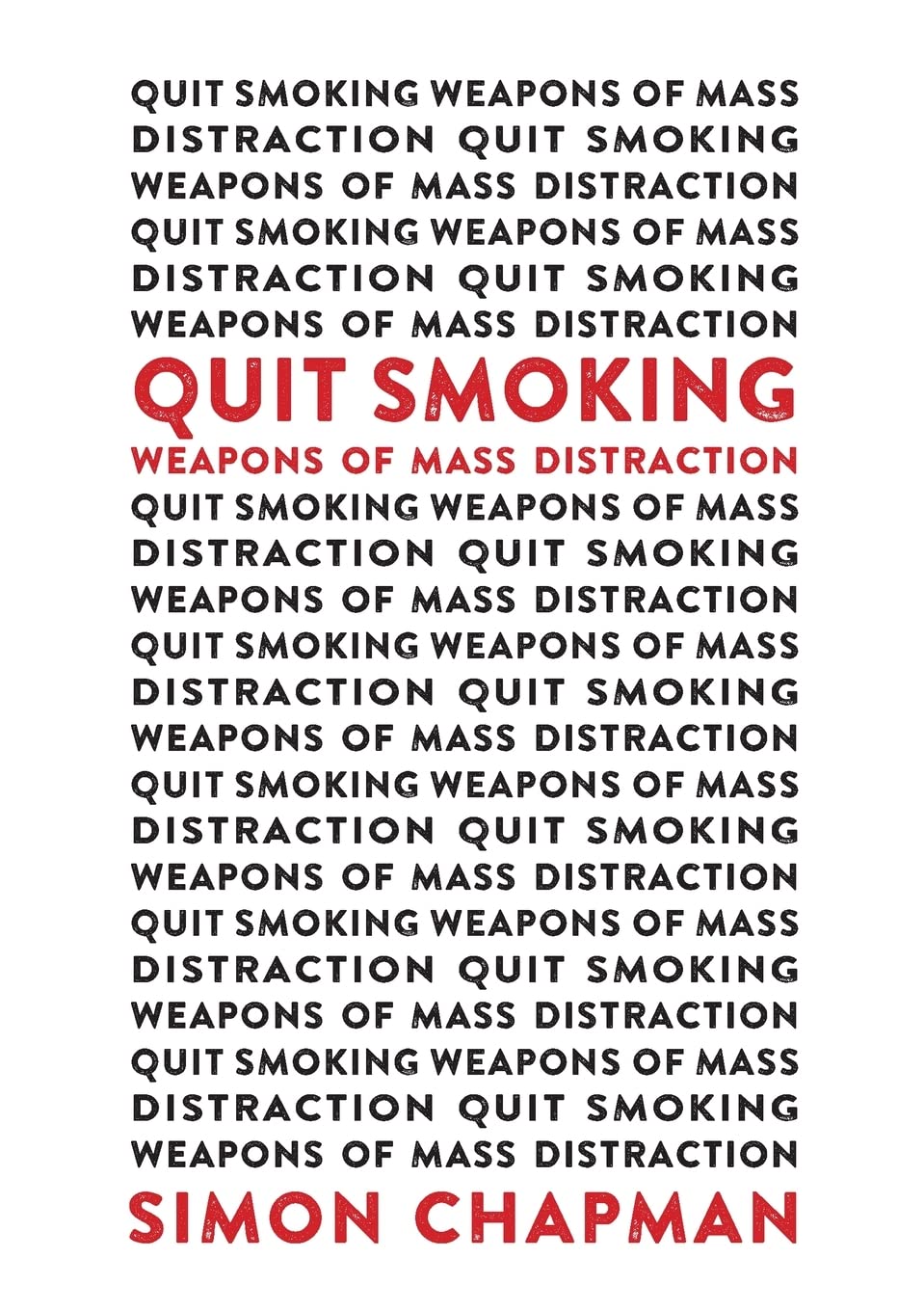 Quit Smoking Weapons Of Mass Distraction Public And Social Policy Series Simon Chapman