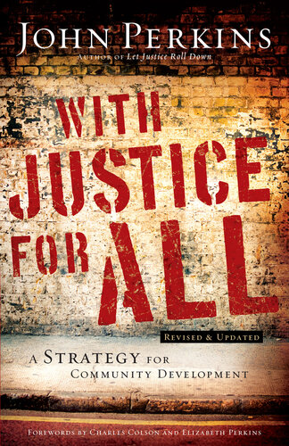 With Justice For All A Strategy For Community Development Revised John M Perkins