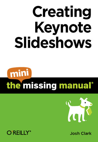 Creating Keynote Slideshows The Mini Missing Manual 1st Edition Josh Clark
