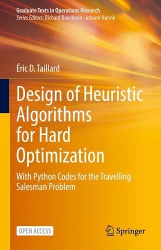 Design Of Heuristic Algorithms For Hard Optimization With Python Codes For The Travelling Salesman Problem Ric D Taillard