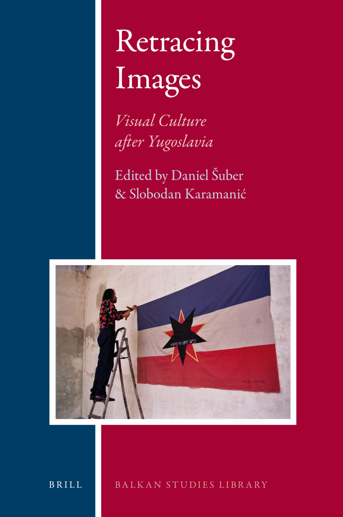 Retracing Images Visual Culture After Yugoslavia Daniel Uber