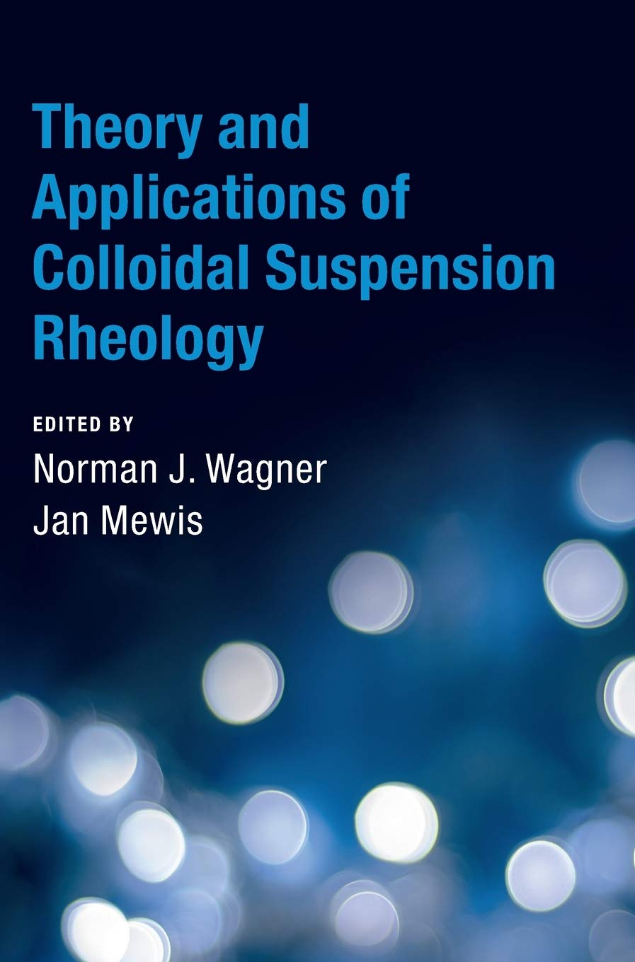 Theory And Applications Of Colloidal Suspension Rheology Norman J Wagner
