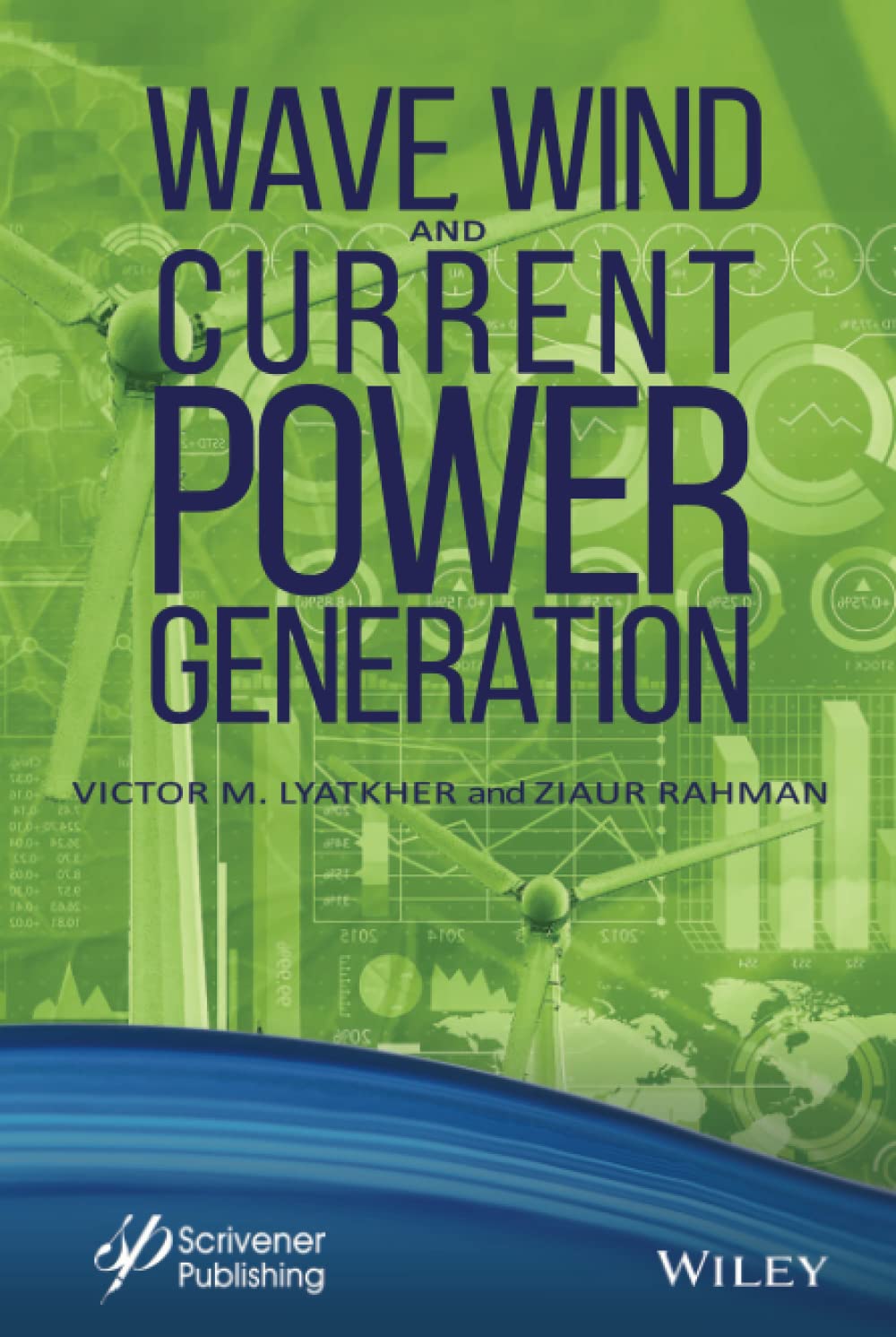 Wave Wind And Current Power Generation Victor M Lyatkher Ziaur Rahman