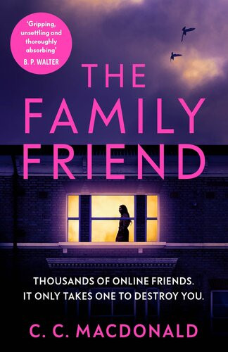 The Family Friend The Gripping And Twistfilled Thriller C C Macdonald