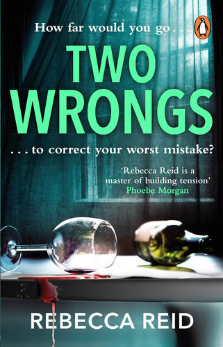 Two Wrongs The Twisty And Addictive Story About Obsession Betrayal And Regret Rebecca Reid