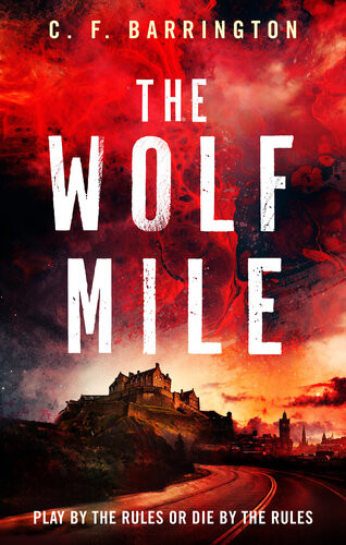 The Wolf Mile The Explosive Start To A Gritty Dystopian Thriller Series Set In Edinburgh Cf Barrington