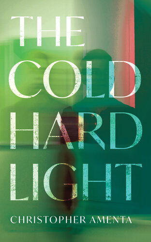 The Cold Hard Light Christopher Amenta