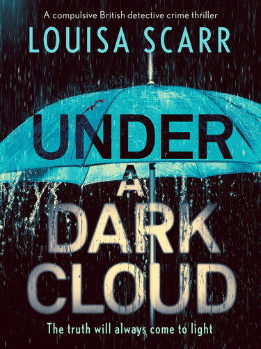Under A Dark Cloud A Compulsive British Detective Crime Thriller Louisa Scarr
