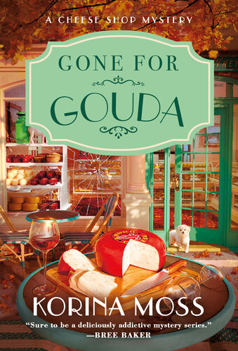 Gone For Gouda Cheese Shop Mystery 2 Korina Moss