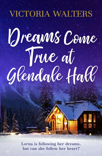 Dreams Come True At Glendale Hall A Romantic Uplifting And Feelgood Read Victoria Walters